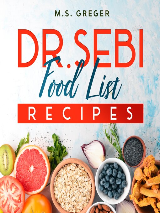 Title details for Dr. Sebi Food List Recipes by M.S. Greger - Wait list